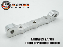 Load image into Gallery viewer, Front Upper Hinge Pin Holder 7075 T6 - for Arrma 6s and 1/7th Range